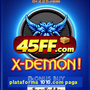 plataforma 1010.com paga